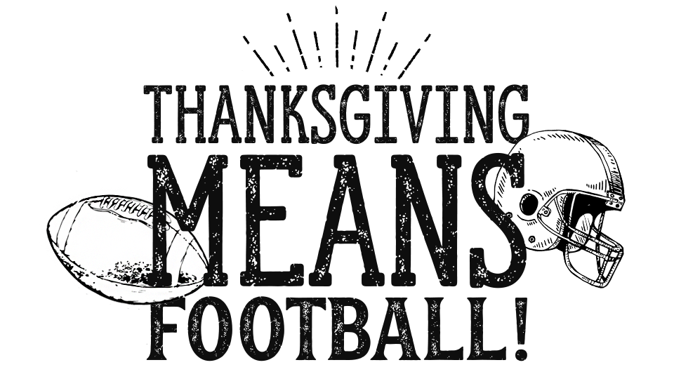 Thanksgiving means football! 